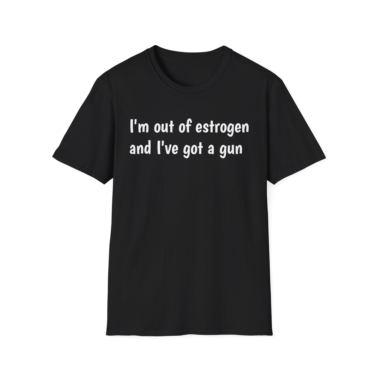 I'm Out of Estrogen and I've Got a Gun T-Shirt — Funny Menopause Humor Tee