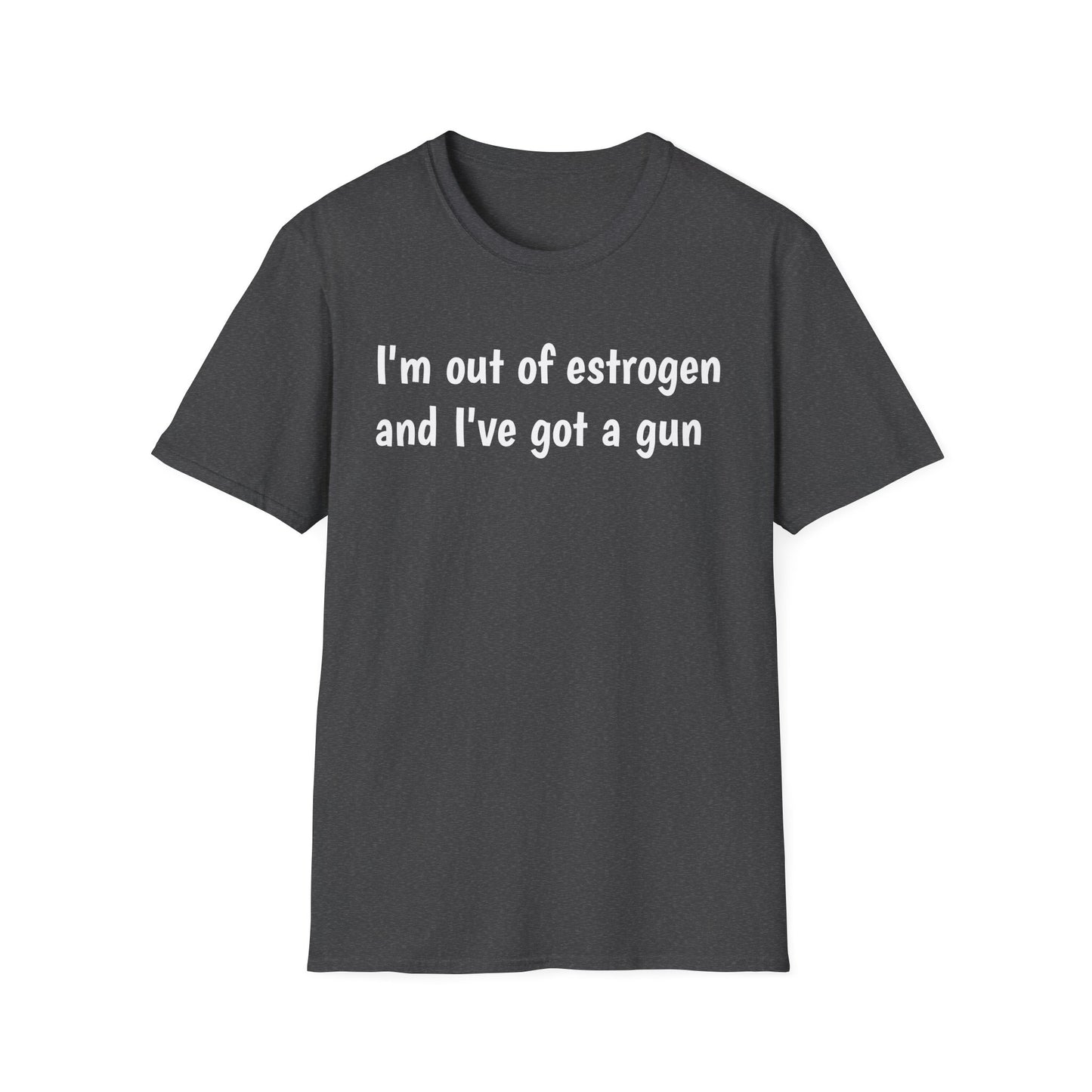 I'm Out of Estrogen and I've Got a Gun T-Shirt — Funny Menopause Humor Tee