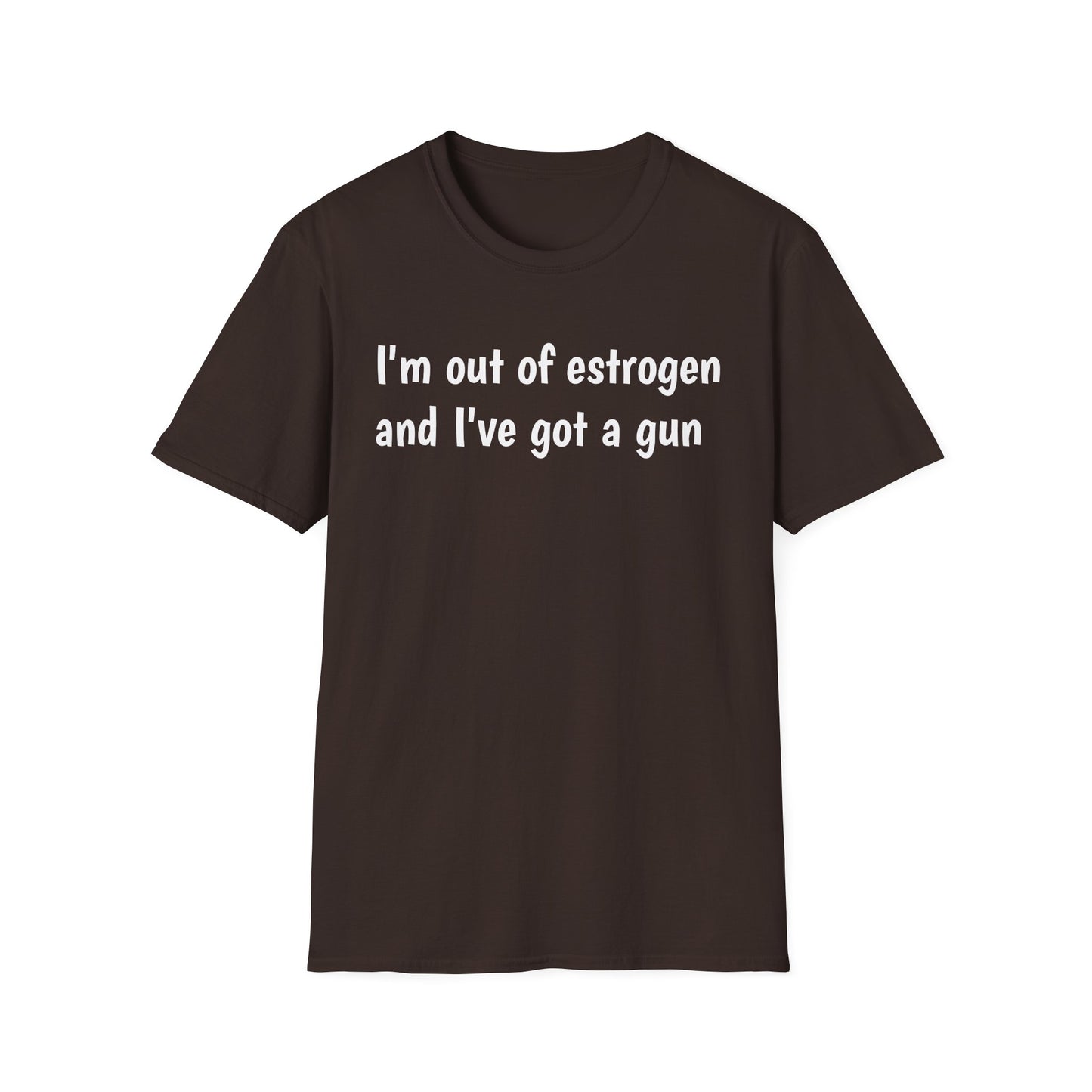 I'm Out of Estrogen and I've Got a Gun T-Shirt — Funny Menopause Humor Tee