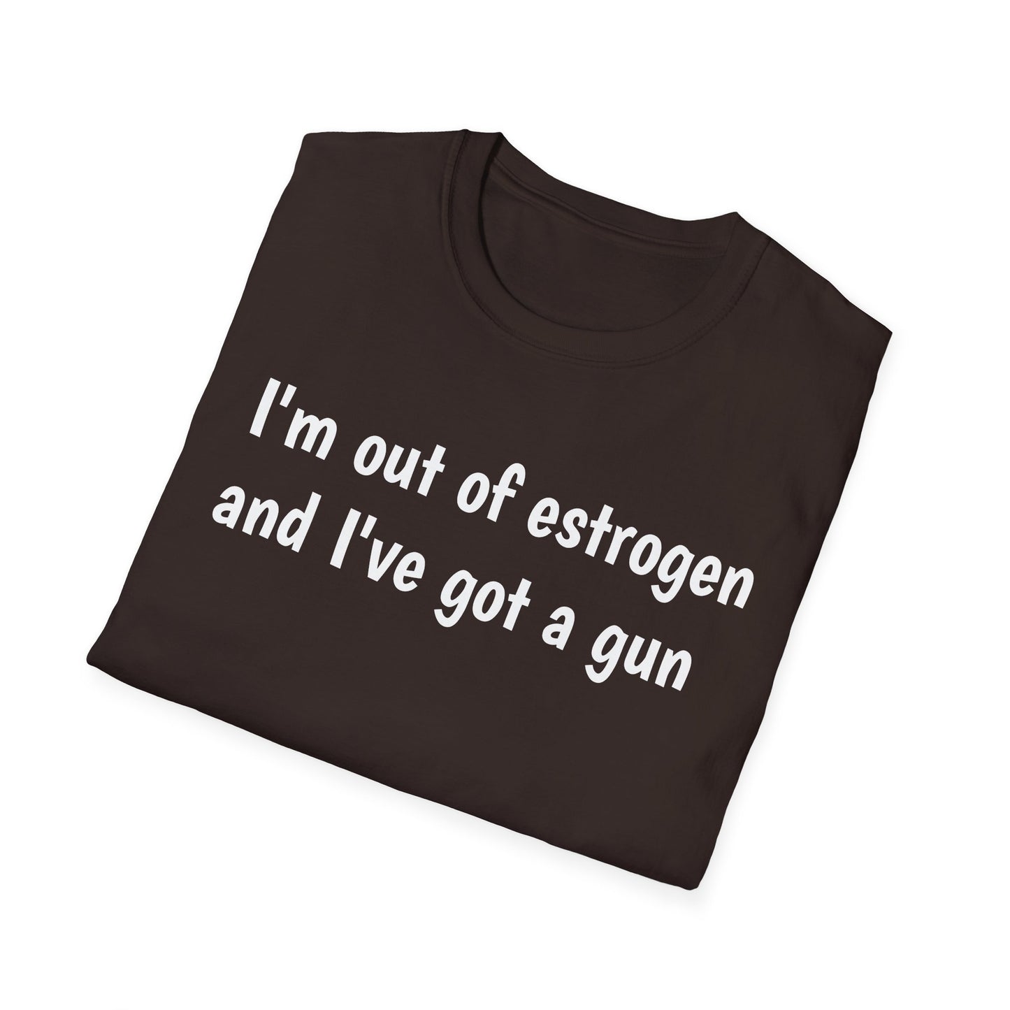 I'm Out of Estrogen and I've Got a Gun T-Shirt — Funny Menopause Humor Tee