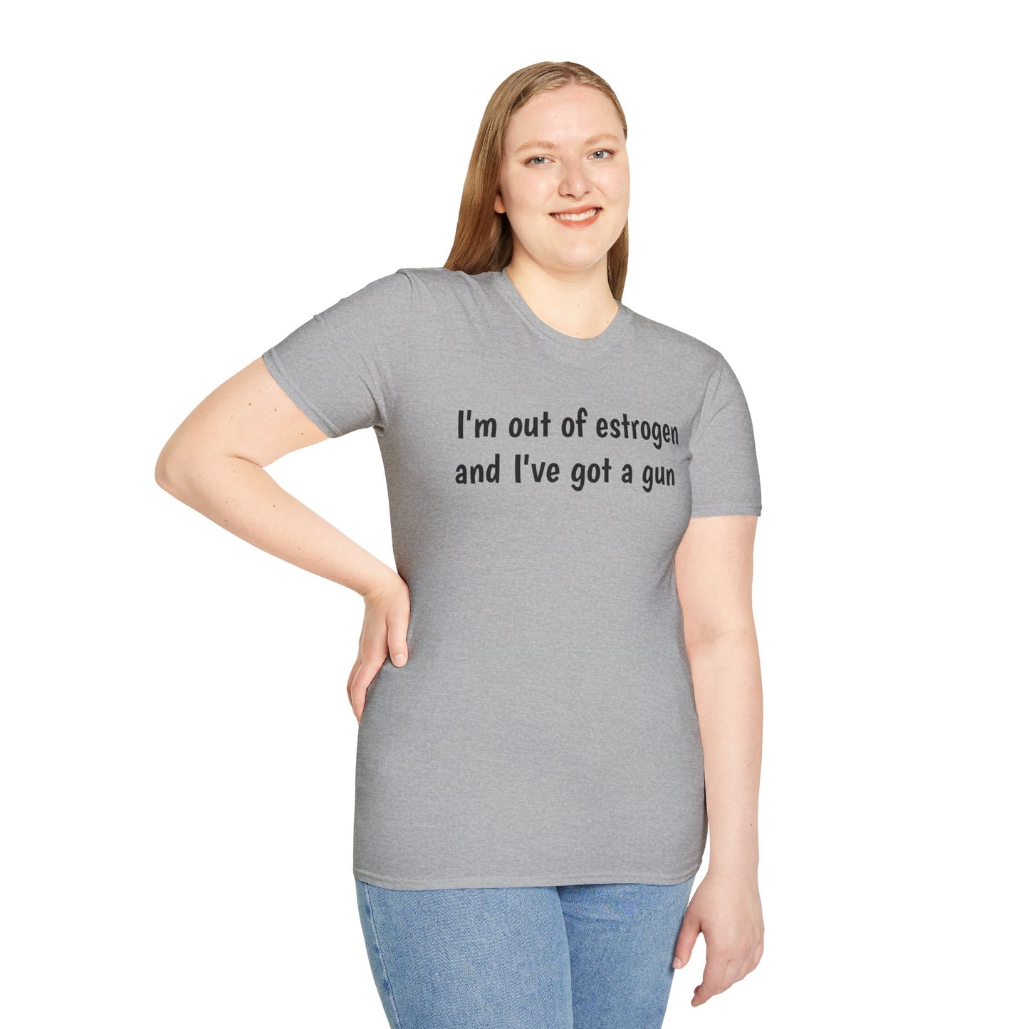 I'm Out of Estrogen and I've Got a Gun T‑Shirt