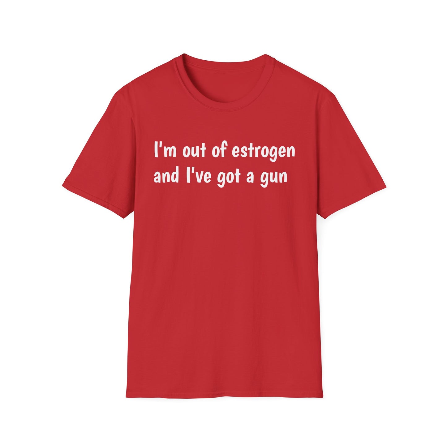 I'm Out of Estrogen and I've Got a Gun T-Shirt — Funny Menopause Humor Tee