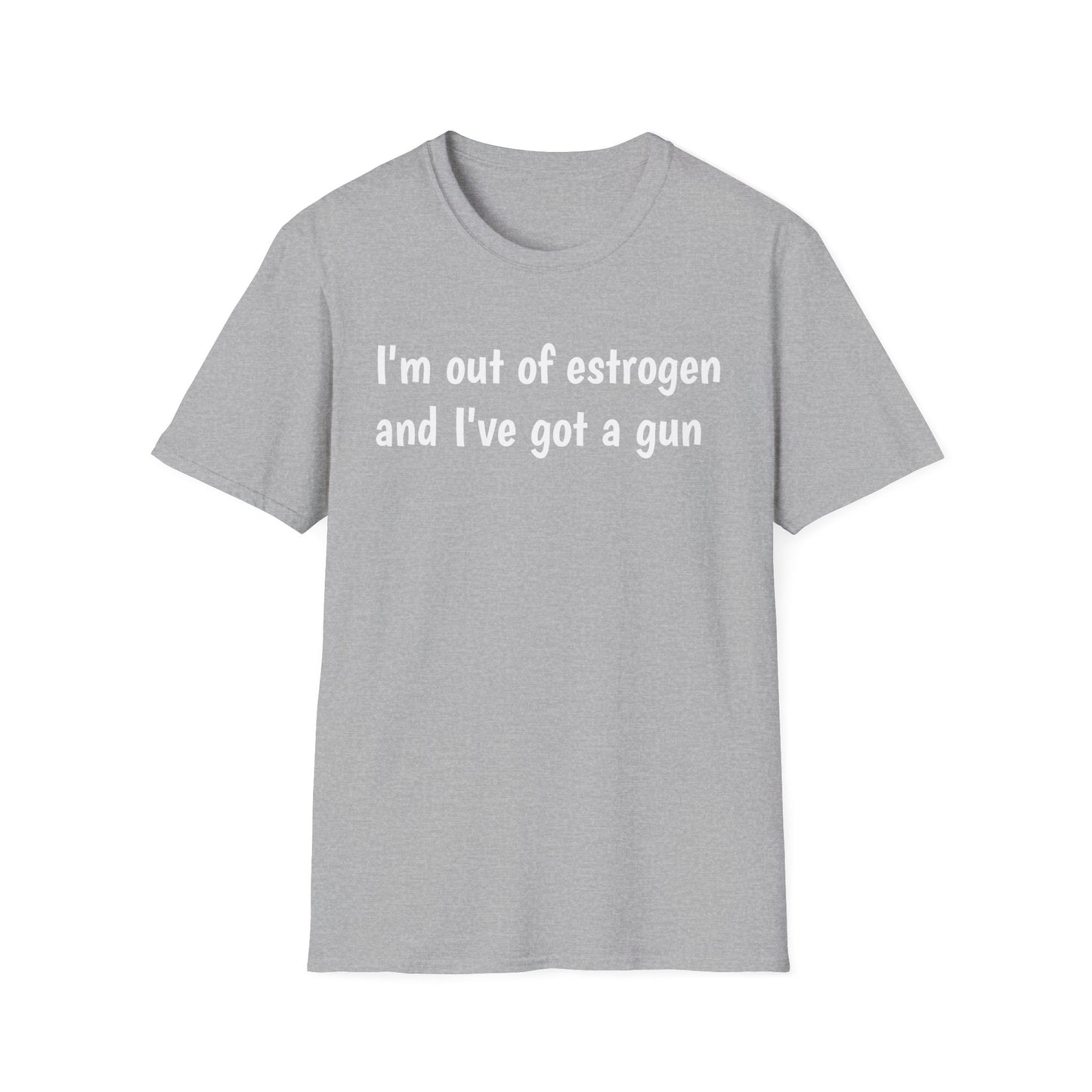 I'm Out of Estrogen and I've Got a Gun T-Shirt — Funny Menopause Humor Tee