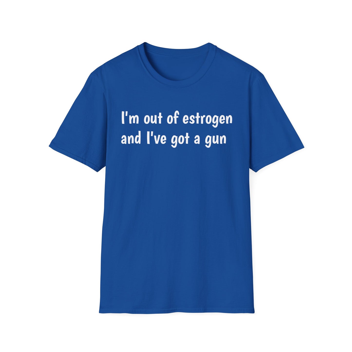 I'm Out of Estrogen and I've Got a Gun T-Shirt — Funny Menopause Humor Tee