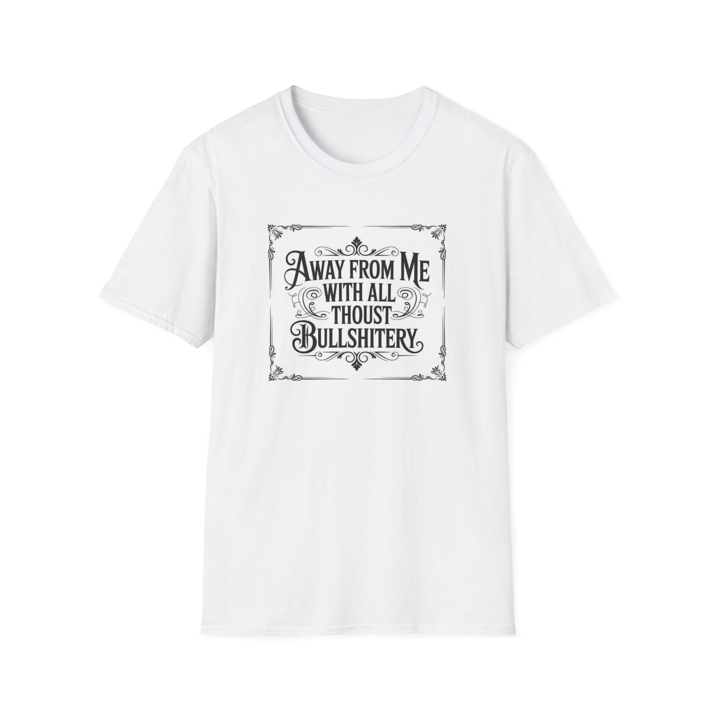 T-Shirt — 'Away From Me With All Thou'st Bullshitery' Vintage Lettering Tee