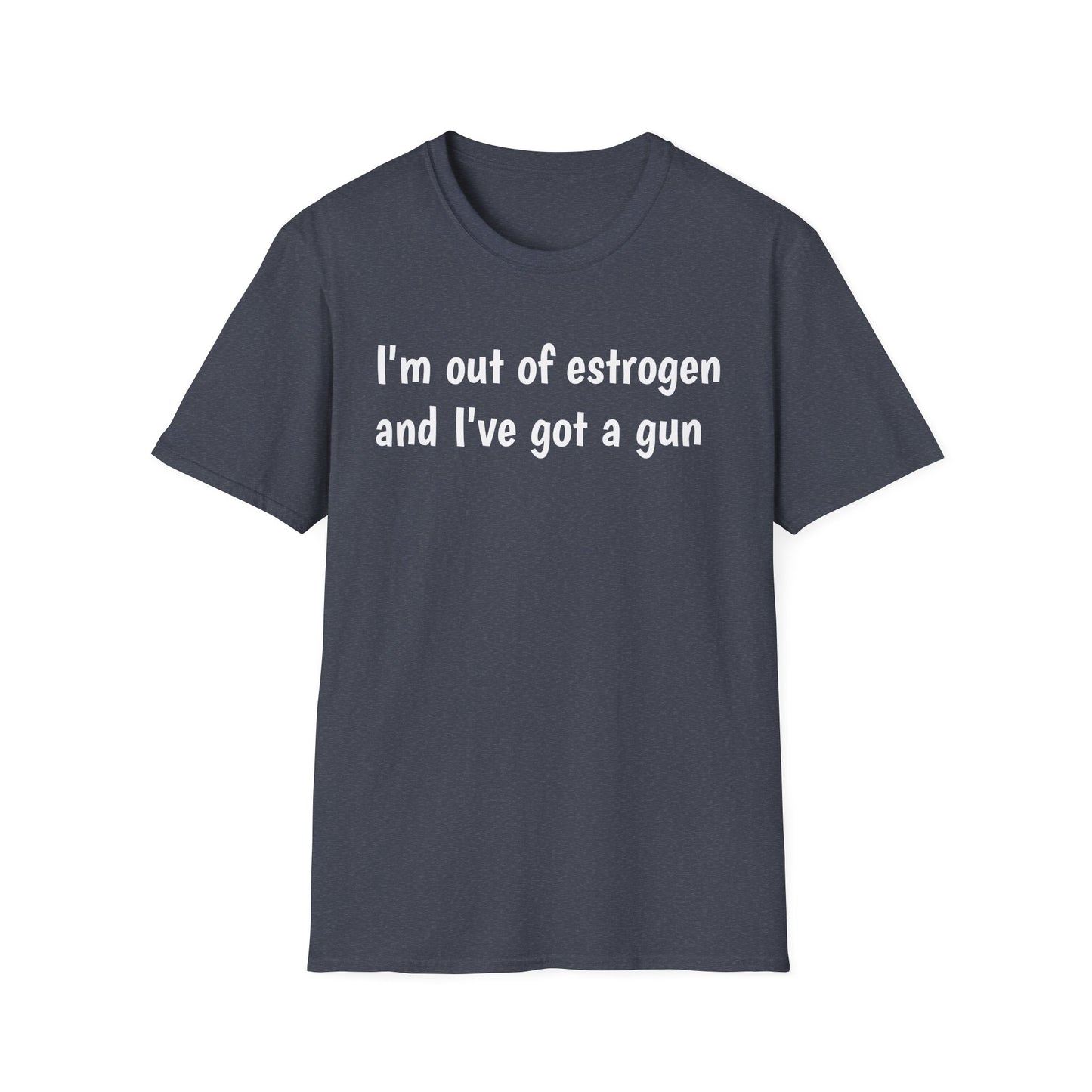 I'm Out of Estrogen and I've Got a Gun T-Shirt — Funny Menopause Humor Tee