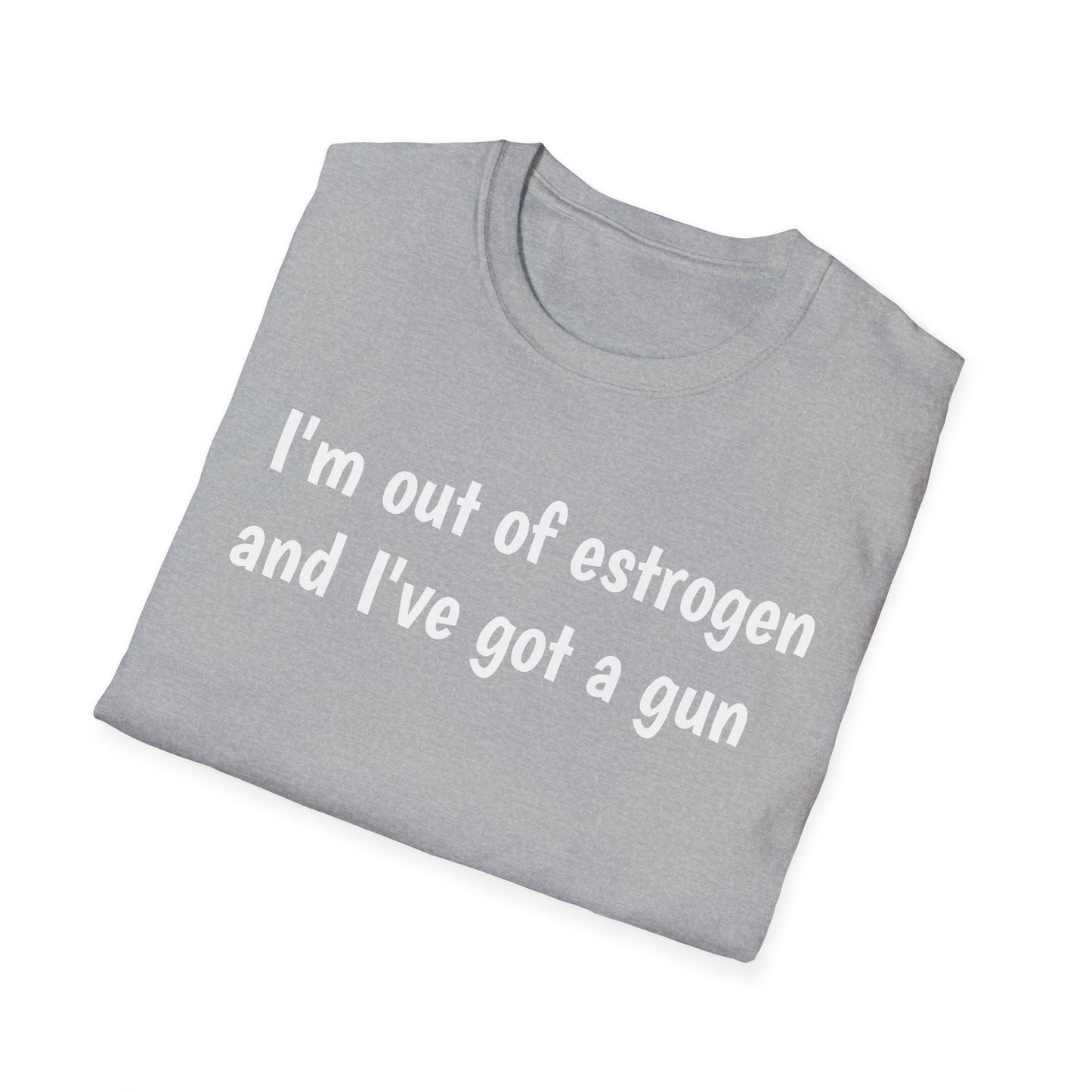 I'm Out of Estrogen and I've Got a Gun T-Shirt — Funny Menopause Humor Tee